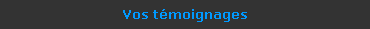 Vos t�moignages
